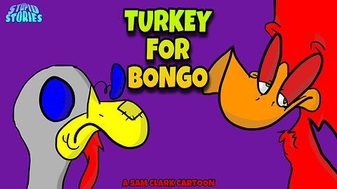 Stupid Stories | Turkey for Bongo