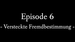 Episode 6: Versteckte Fremdbestimmung