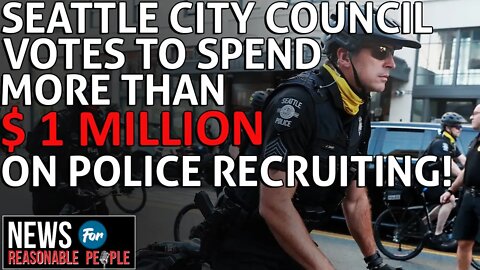 Despite Activist Objections, Seattle City Council OKs More Than $1M for Police Recruitment