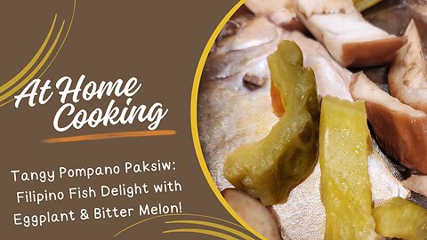 Authentic Pompano Paksiw Recipe: Savory Filipino Fish Dish with Eggplant & Bitter Melon