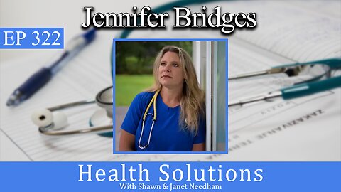 EP 322: Jennifer Bridges - Healthcare Worker Fired Over Vaccine Mandate w Shawn & Janet Needham RPh
