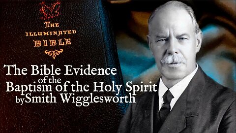 Bible Evidence of the Baptism of the Holy Spirit ~ by Smith Wigglesworth (17:17)