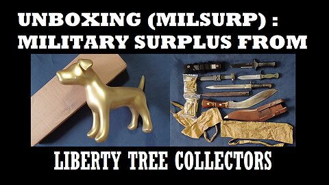 UNBOXING 124: LIBERTY TREE COLLECTORS. Knives, Bayonet, Bandoliers, Brass