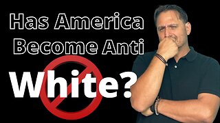 Has America Become Anti-White?