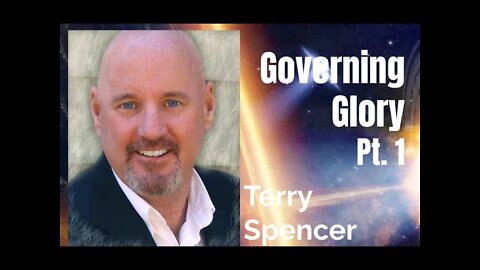 78: Pt. 1 Governing Glory - Terry Spencer