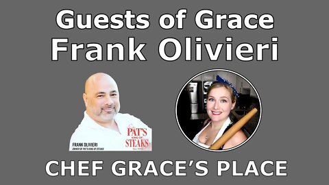 Guests of Grace: Frank Olivieri: Pat's King of Steaks: The Original Philly Cheesesteak
