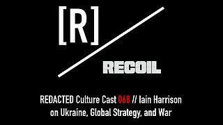 068: Iain Harrison Returns: Ukraine, Global Strategy, and War