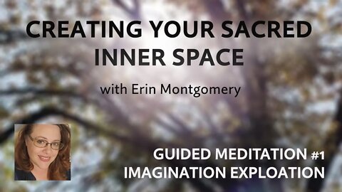 Creating Your Sacred Inner Space: Guided Meditation #1 – IMAGINATION EXPLORATION