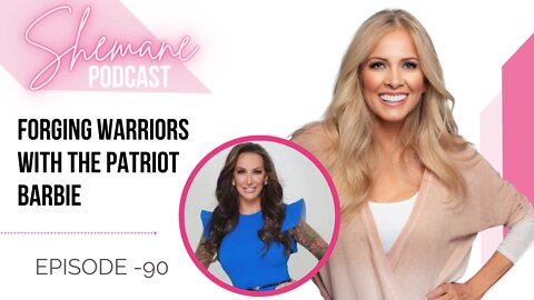 Episode 90: Forging Warriors with The Patriot Barbie