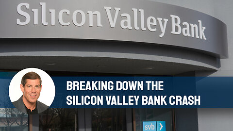 Breaking Down the Silicon Valley Bank Crash