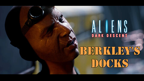 Aliens: Dark Descent - BERKLEY'S DOCKS | AVPUNKNOWN