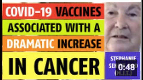 COVID vaccines causing a dramatic increase in cancer says Stephanie Seneff, PhD