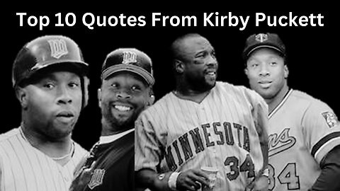 Kirby Puckett: Top 10 Quotes From A Baseball Legend