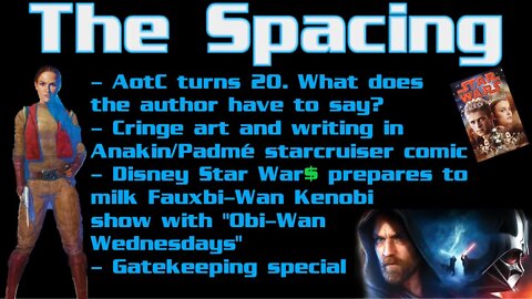 The Spacing - Attack of the Clones Is 20 - Halycon Legacy Embarrassment - Fauxbi-Wan Wednesdays