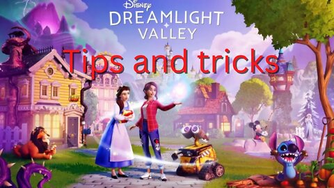 Disney Dreamlight valley Tips and Tricks.
