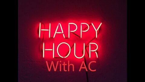 Happy Hour with AC - Episode 58