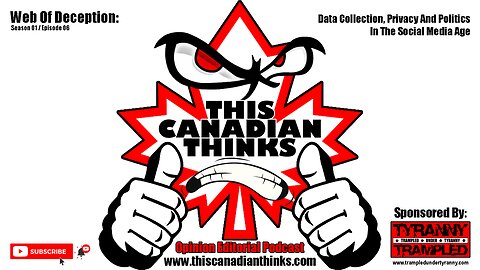 Web Of Deception: Data Collection, Privacy, Politics In Social Age - This Canadian Thinks (S01E06)