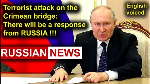 Terrorist attack on the Crimean bridge: there will be a response from Russia! Putin, Ukraine