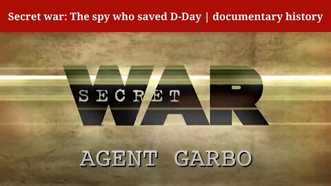 Secret war: The spy who saved D-Day | documentary history