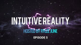 Intuitive Reality with Rylee June | Episode 5 | The Power of Intuition