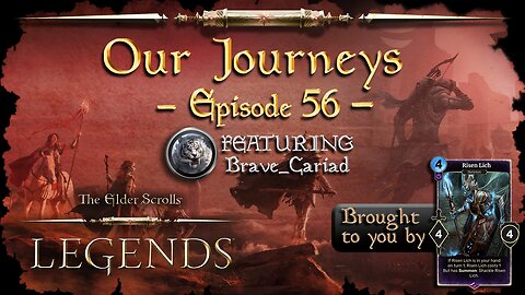 Elder Scrolls Legends: Our Journeys - Ep 56