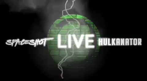 Hulkanator & Spaceshot76 Show