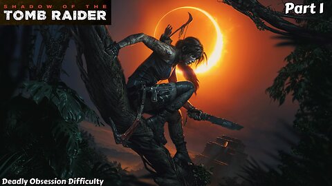 Shadow of the Tomb Raider - Part 1