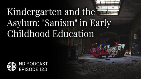 Kindergarten and the Asylum: "Sanism" in Early Childhood Education