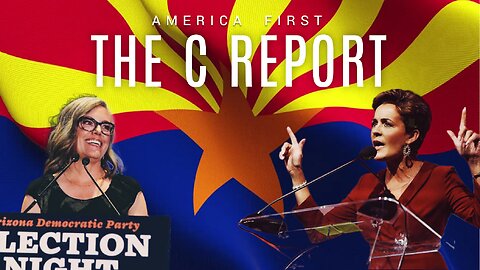 The C Report #423: Will Arizona's Stolen Election Stand? 2022 Midterm Mayhem Coverage Continues