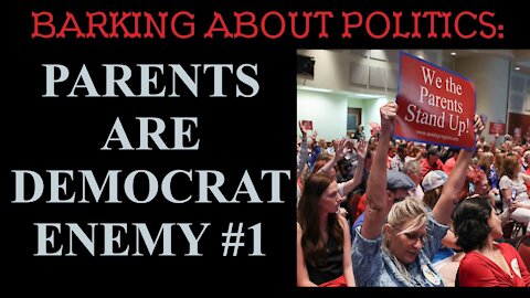 Barking About Politics: Parents Are Democrat Enemy #1