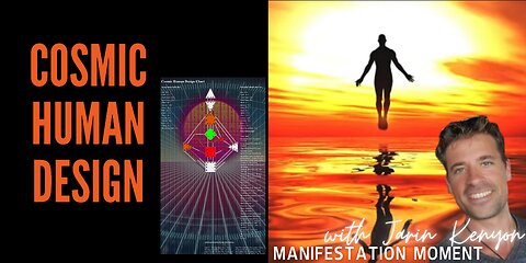 COSMIC HUMAN DESIGN & ORGANIC TIME W/ JARIN KENYON -MANIFESTATION MOMENT