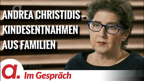 Im Gespräch: Andrea Christidis (Kindesentnahmen aus Familien)