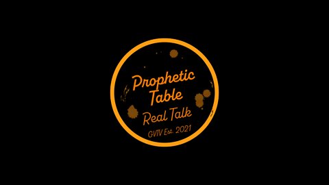 Prophetic Table Talk - 9-11-22