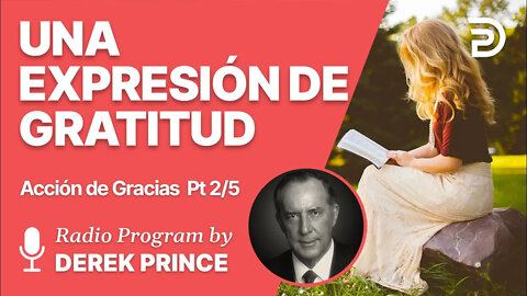 Accion de Gracias Pt 2 de 5 - Una Expresion de Gratitud