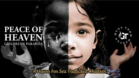 Child Trafficking Victims Will Have a Refuge | Peace of Heaven Children's Paradise