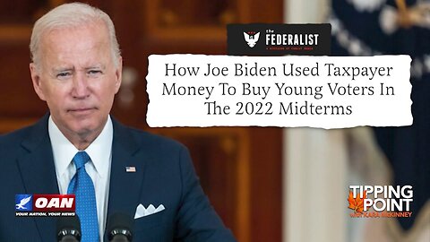 Tipping Point - How Joe Biden Used Taxpayer Money To Buy Young Voters in the 2022 Midterms