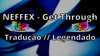 NEFFEX - Get Through ( Tradução // Legendado )