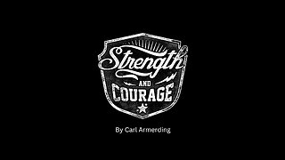 Strength And Courage By Carl Armerding
