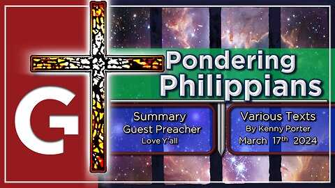 GCC AZ 11AM - 03172024 - SERMON "Pondering Philippians". ( by Kenny Porter )