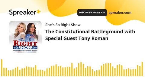 The Constitutional Battleground with Special Guest Tony Roman