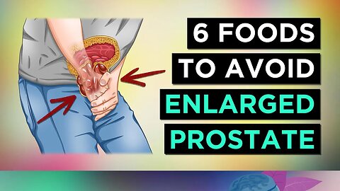 6 Foods To AVOID with an ENLARGED PROSTATE
