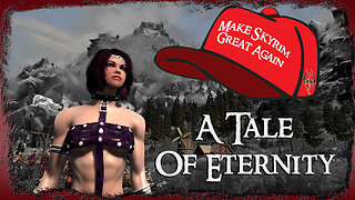 🕹 Make Skyrim Great Again: A Tale of Eternity EP 11 🕹