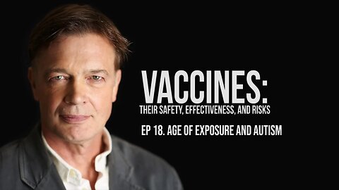 Age of Exposure and Autism - Vaccines: Their Safety, Effectiveness, and Risks | Andrew Wakefield