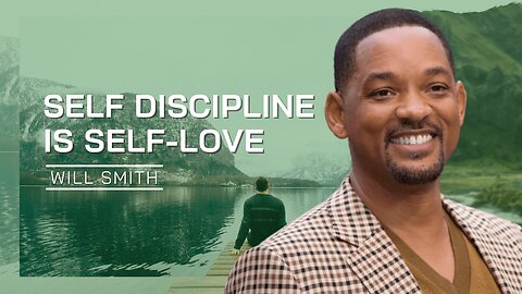 Self-Discipline is Self-Love | Will Smith