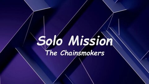 The Chainsmokers - Solo Mission (Lyrics)
