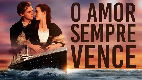 ESSE VÍDEO MOTIVACIONAL VAI TE FAZER CHORAR DO INÍCIO AO FIM - TITANIC O AMOR SEMPRE VENCE