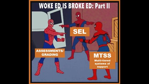 [EXCLUSIVE] Woke ED is Broke ED Part II: Social Emotional Learning & MTSS
