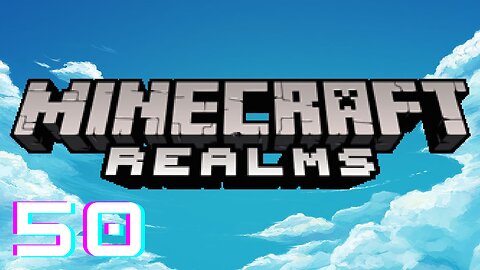 Oh What A Creeper Day - Minecraft Realms #50