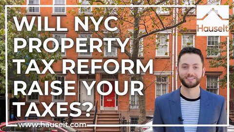 Will NYC Property Tax Reform Raise Your Taxes?