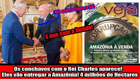 Os conchavos com o Rei Charles aparece! Eles vão entregar a Amazônia! 4 milhões de Hectares